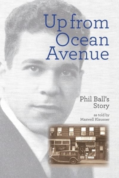 Cover for Phil Ball · Up From Ocean Avenue: Phil Ball's story as told by Maxwell Klausner (Pocketbok) (2021)