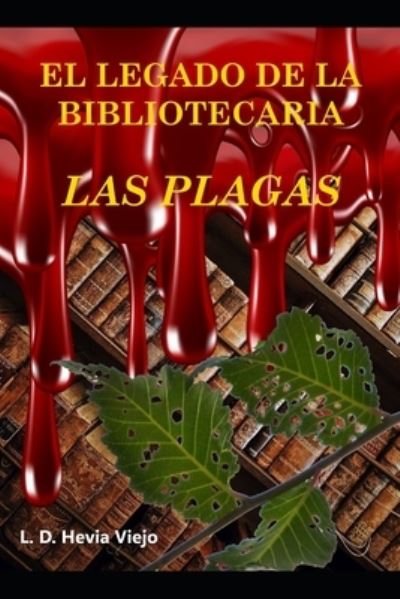 Cover for L D Hevia Viejo · Las Plagas (El legado de la Bibliotecaria 2) - El Legado de la Bibliotecaria (Paperback Book) (2021)