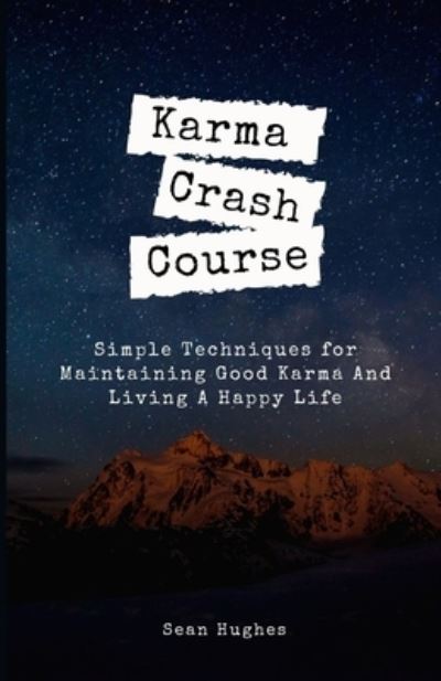 Cover for Sean Hughes · Karma Crash Course: Simple Techniques for Maintaining Good Karma And Living A Happy Life (Paperback Book) (2021)