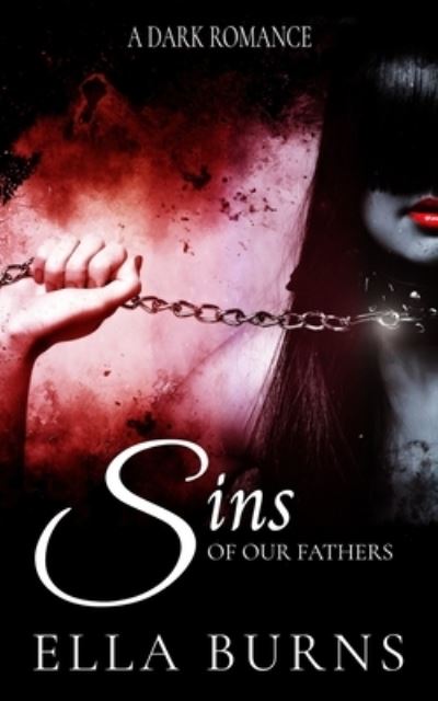 Cover for Ella Burns · Sins of our Fathers: A Dark Romance (Paperback Book) (2021)