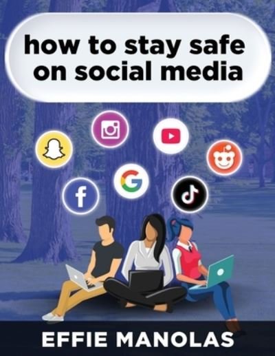 Cover for Effie Manolas · How to Stay Safe on Social Media: Social Media Dos and Don'ts: What Kids and Parents Should Know (Paperback Bog) (2021)