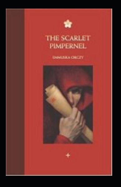 Cover for Baroness Emma Orczy · The Scarlet Pimpernel annotated (Paperback Book) (2021)