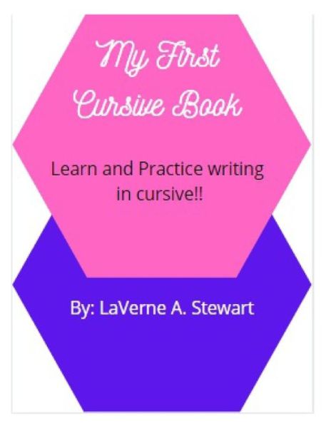 Cover for Laverne A Stewart · My First Cursive Book: Learn and Practice writing in cursive!! (Paperback Book) (2021)