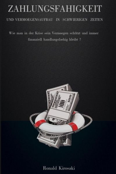 Cover for Ronald Kirosaki · Zahlungsfahigkeit und Vermoegensaufbau in schwierigen Zeiten (Taschenbuch) (2020)