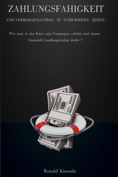 Zahlungsfahigkeit und Vermoegensaufbau in schwierigen Zeiten - Ronald Kirosaki - Livres - Independently Published - 9798550752555 - 21 octobre 2020