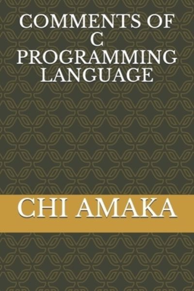 Cover for Chi Amaka · Comments of C Programming Language (Paperback Book) (2020)