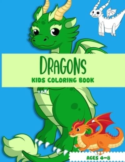 Dragons Kids Coloring Book - Independently Published - Bücher - Independently Published - 9798576196555 - 4. Dezember 2020