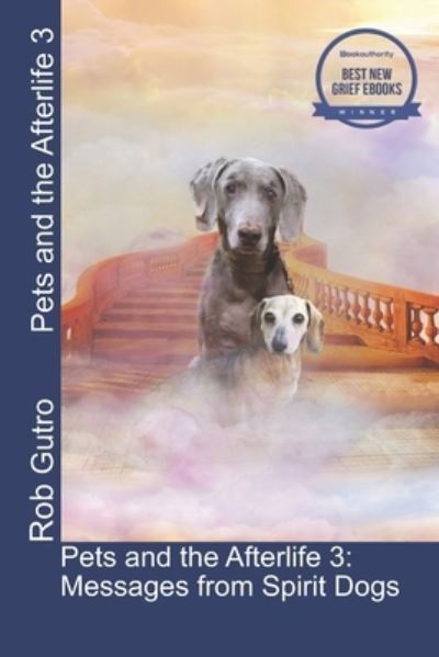 Cover for Rob Gutro · Pets and the Afterlife 3: Messages from Spirit Dogs - Pets and the Afterlife (Paperback Book) (2021)