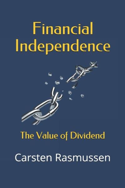 Financial Independence - Carsten Rasmussen - Books - Independently Published - 9798593421555 - January 11, 2021