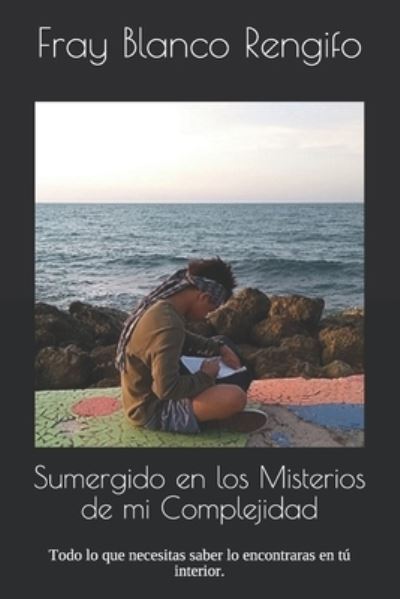 Cover for Fray Blanco · Sumergido en los Misterios de mi Complejidad (Paperback Book) (2021)