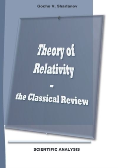 Cover for Gocho Vasilev Sharlanov · Theory of Relativity - the Classical Review (Paperback Bog) (2020)