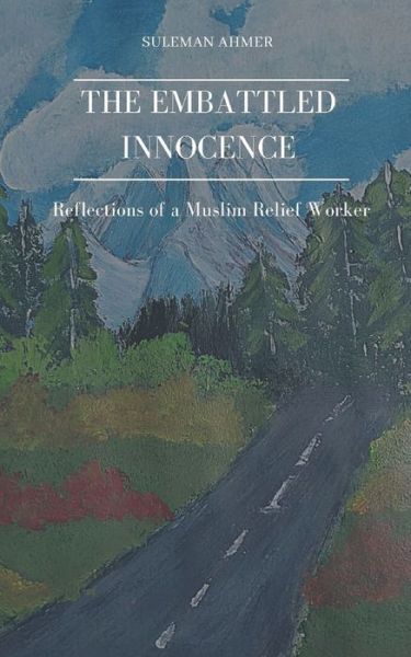 The Embattled Innocence - Suleman Ahmer - Książki - Independently Published - 9798656753555 - 25 czerwca 2020