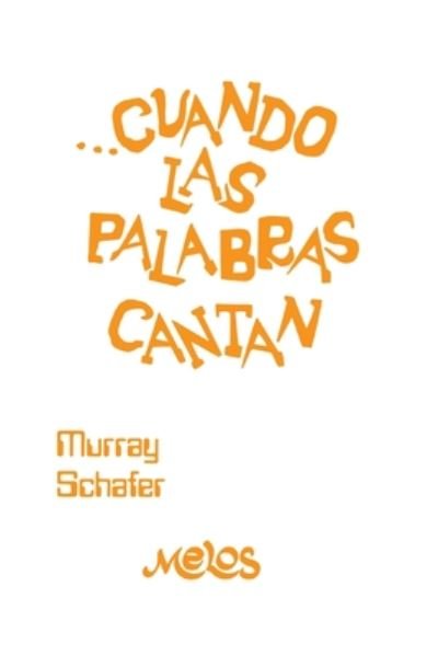 Cover for Murray Schafer · Cuando Las Palabras Cantan (Paperback Book) (2020)