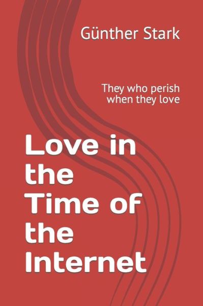 Cover for Gunther Stark · Love in the Time of the Internet (Paperback Book) (2020)