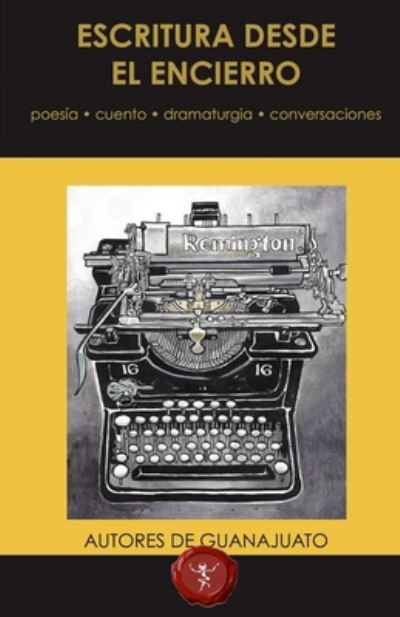 Cover for Autores de Guanajuato · Escritura desde el encierro (Paperback Book) (2020)