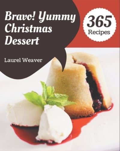 Cover for Laurel Weaver · Bravo! 365 Yummy Christmas Dessert Recipes (Paperback Book) (2020)