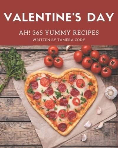Cover for Tamera Cody · Ah! 365 Yummy Valentine's Day Recipes (Paperback Book) (2020)