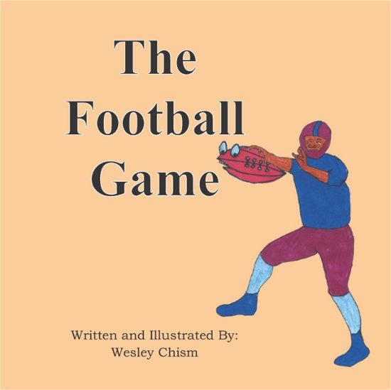Cover for Chism Wesley Chism · The Football Game (Taschenbuch) (2021)