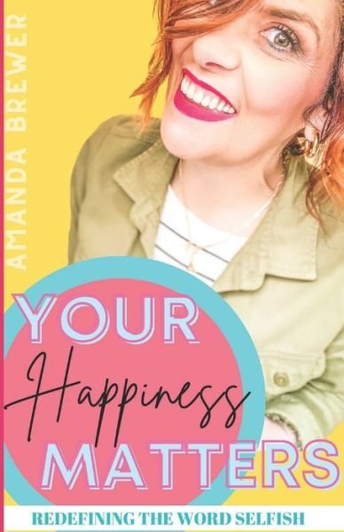 Amanda Brewer · Your Happiness Matters (Paperback Book) (2021)