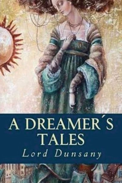 Cover for Lord Dunsany · A Dreamer's Tales (Annotated) (Pocketbok) (2021)