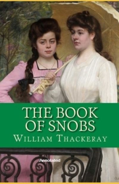 Cover for William Makepeace Thackeray · The Book of Snobs Annotated (Paperback Book) (2021)