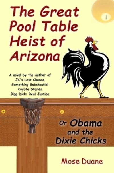 Cover for Mose Duane · The Great Pool Table Heist of Arizona: Obama and the Dixie Chicks (Paperback Book) (2022)