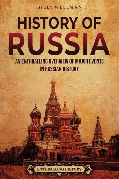 Cover for Enthralling History · History of Russia: An Enthralling Overview of Major Events in Russian History - Eastern Europe (Pocketbok) (2022)