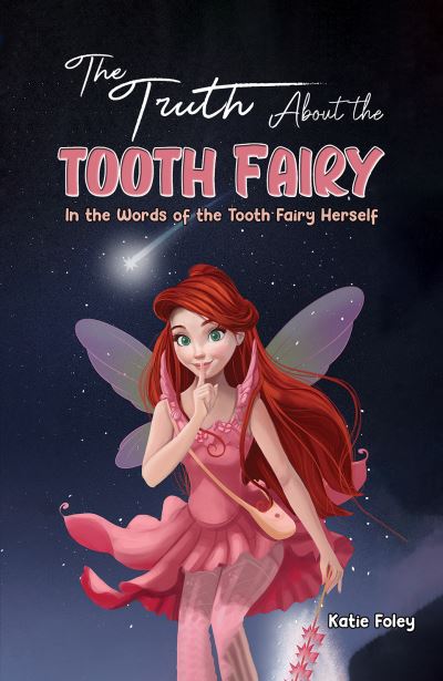 Cover for Katie Foley · The Truth About the Tooth Fairy: In the Words of the Tooth Fairy Herself (Paperback Book) (2024)