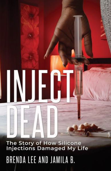 Inject-Dead: The Story of How Silicone Injections Damaged My Life - Brenda Lee - Livros - Fearless Driven Women - 9798985206555 - 7 de junho de 2022