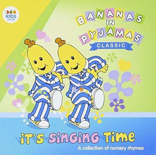 Cover for Bananas in Pyjamas · It's Singing Time: Collection of Nursery Rhymes (CD) (2015)