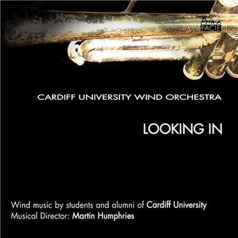 Cover for Cardiff University Wind Orchestra · Looking In (CD) (2016)