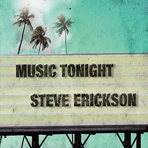 Cover for Steve Erickson · Music Tonight (CD) (2016)