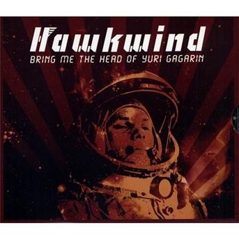 Cover for Hawkwind · Bring Me the Head of Yuri Gagarin (CD) (2014)