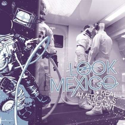 Cover for Look Mexico · Real Americans Spear It (CD) (2016)