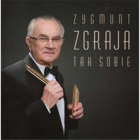 Cover for Zygmunt Zgraja · Tak Sobie (CD) (2010)