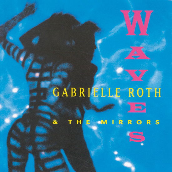Waves - Gabrielle Roth & The Mirrors - Muziek - Aquarius - 4015749820556 - 30 juni 1991