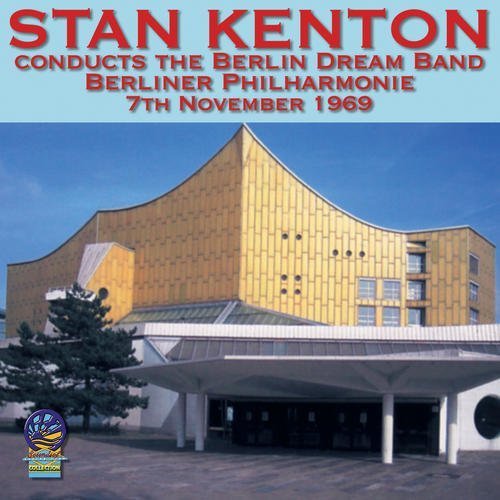 Cover for Stan Kenton &amp; His Orchestra · Conducts Berlin Dream Band 7 Nov 1969 (CD) (2019)