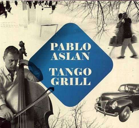 Cover for Pablo Aslan · Tango Grill (CD) (2011)