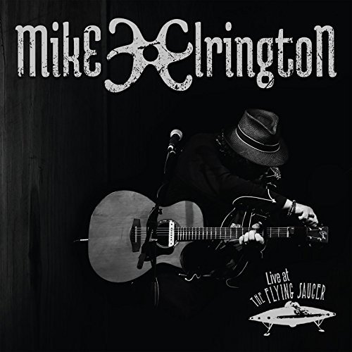 Live at the Flying Saucer - Mike Elrington - Musik - ONLY BLUES - 9345195008556 - 28. juli 2017