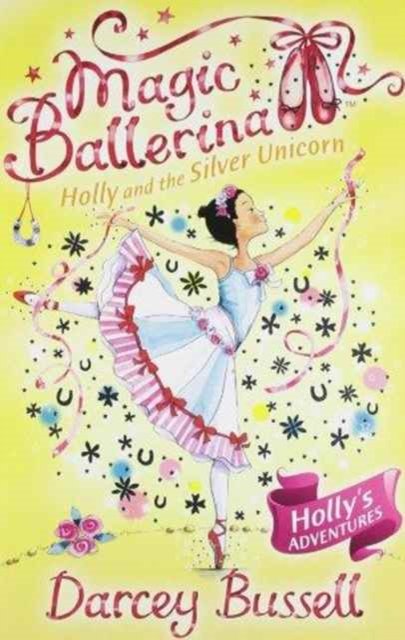 Cover for CBE Darcey Bussell · Holly and the Silver Unicorn - Magic Ballerina (Taschenbuch) (2000)