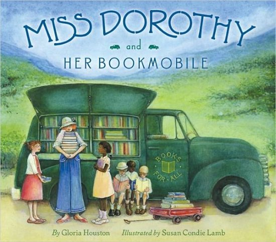 Miss Dorothy and Her Bookmobile - Gloria Houston - Books - HarperCollins Publishers Inc - 9780060291556 - January 25, 2011