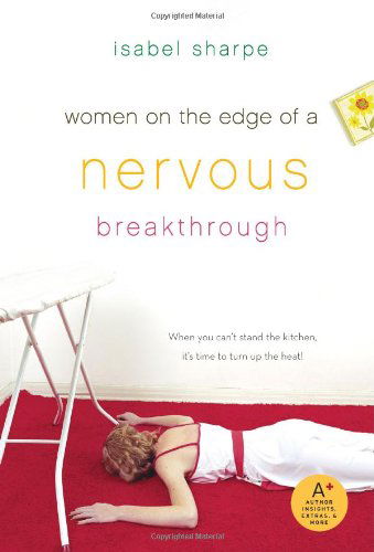 Women on the Edge of a Nervous Breakthrough - Isabel Sharpe - Książki - William Morrow Paperbacks - 9780061140556 - 6 lutego 2007