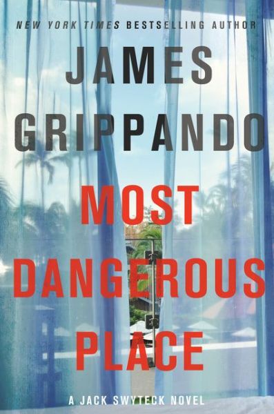 Cover for James Grippando · The Most Dangerous Place - Jack Swyteck (Hardcover Book) (2017)