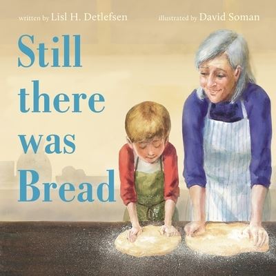 Still There Was Bread - Lisl H. Detlefsen - Books - HarperCollins Publishers - 9780063216556 - October 15, 2024