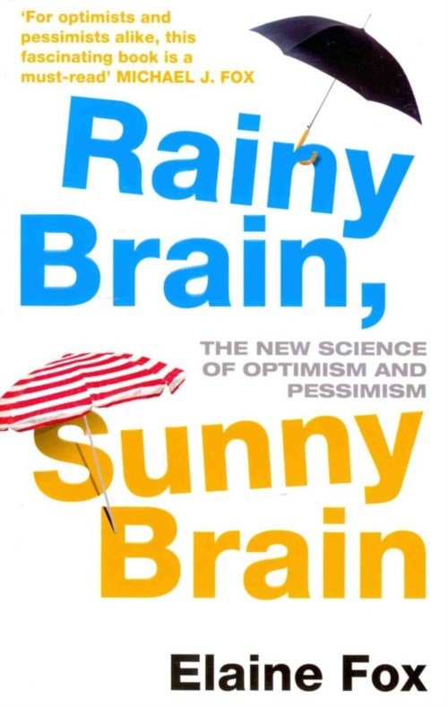 Cover for Elaine Fox · Rainy Brain, Sunny Brain: The New Science of Optimism and Pessimism (Pocketbok) (2013)