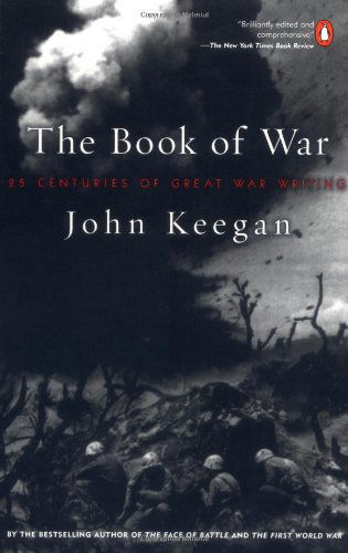 The Book of War: 25 Centuries of Great War Writing - John Keegan - Kirjat - Penguin Books - 9780140296556 - keskiviikko 1. marraskuuta 2000