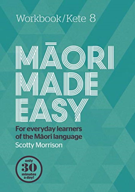 Maori Made Easy Workbook 8/Kete 8 - Scotty Morrison - Books - Penguin Group (NZ) - 9780143774556 - January 7, 2020