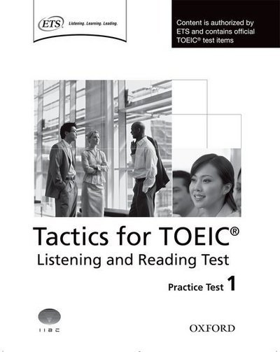 Cover for Oxford Editor · Tactics for TOEIC® Listening and Reading Test: Practice Test 1: Authorized by ETS, this course will help develop the necessary skills to do well in the TOEIC® Listening and Reading Test - Tactics for TOEIC® Listening and Reading Test (Paperback Bog) (2007)