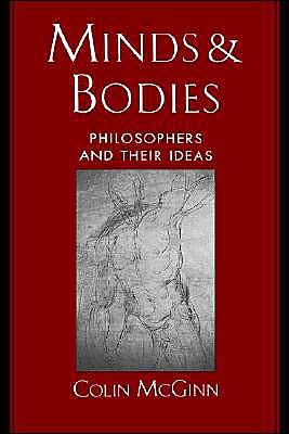 Cover for McGinn, Colin (Professor of Philosophy, Professor of Philosophy, Rutgers University) · Minds and Bodies: Philosophers and Their Ideas - Philosophy of Mind (Hardcover Book) (1997)