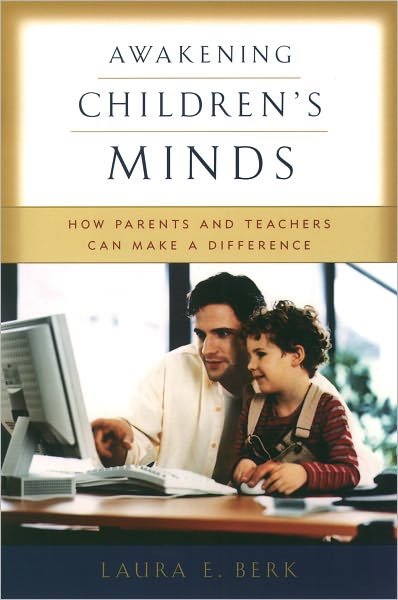 Cover for Berk, Laura E. (Distinguished Professor of Psychology, Distinguished Professor of Psychology, Illinois State University, USA) · Awakening Children's Minds: How Parents and Teachers Can Make a Difference (Paperback Bog) (2004)